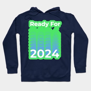 Ready for 2024 Hoodie